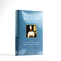 50 Years of Mentoring Great American Chefs by Roland G. Henin